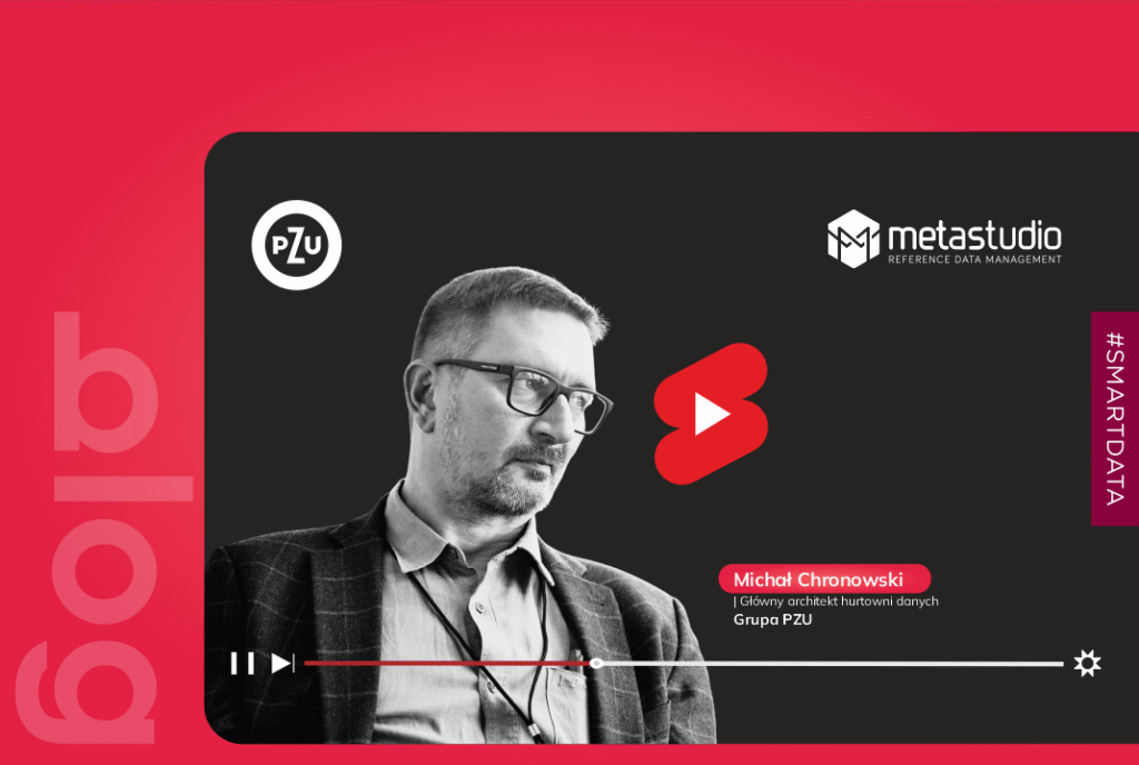 Jak zarządzać danymi w hurtowni danych? Ekspert PZU opowiada, dlaczego wybrano MetastudioDRM i jakie wymagania musiało spełnić narzędzie MDM. Michał Chronowski | Grupa PZU